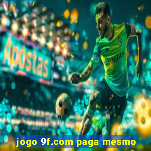 jogo 9f.com paga mesmo